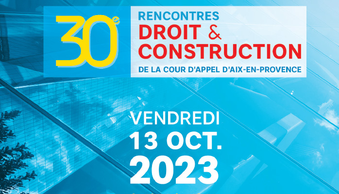 Me Frédéric BERGANT, Me Étienne VOUILLOUX et Me Sarah FRANÇOIS ont participé aux 30èmes rencontres Droit & Construction de la Cour d'Appel d'Aix-en-Provence le 13 octobre 2023